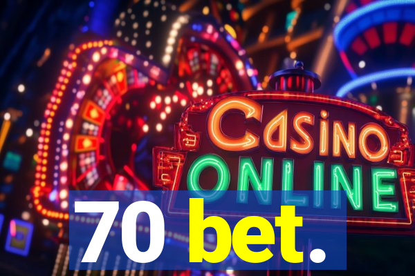 70 bet.